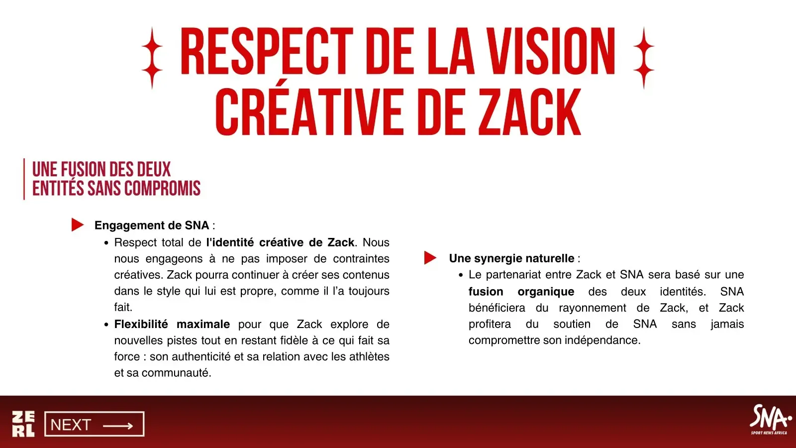 « Respect de la vision créative de Zack » : engagement à ne pas imposer de contraintes créatives et à préserver son indépendance.